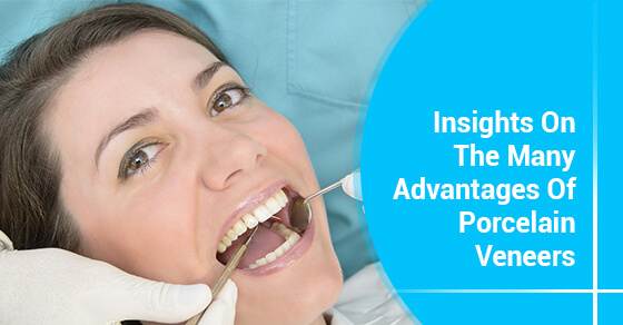 Insights On The Many Advantages Of Porcelain Veneers