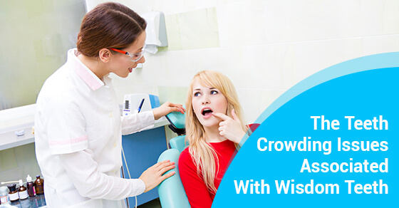 The Teeth Crowding Issues Associated With Wisdom Teeth