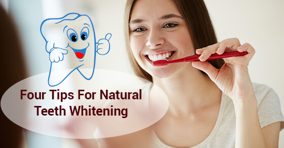 Four Tips For Natural Teeth Whitening