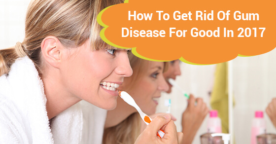 tips-for-getting-rid-of-plaque-and-gum-disease