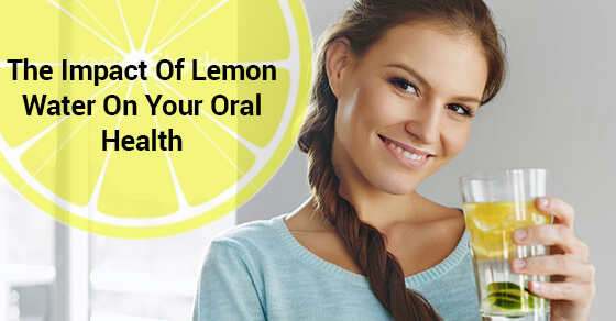 Is Lemon Water Bad For Your Oral Health Dawson Dental Care