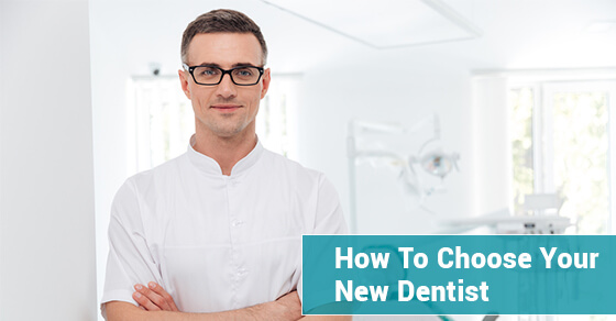 How To Choose Your New Dentist