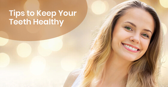 Tips To Keep Your Teeth Healthy - Dawson Dental